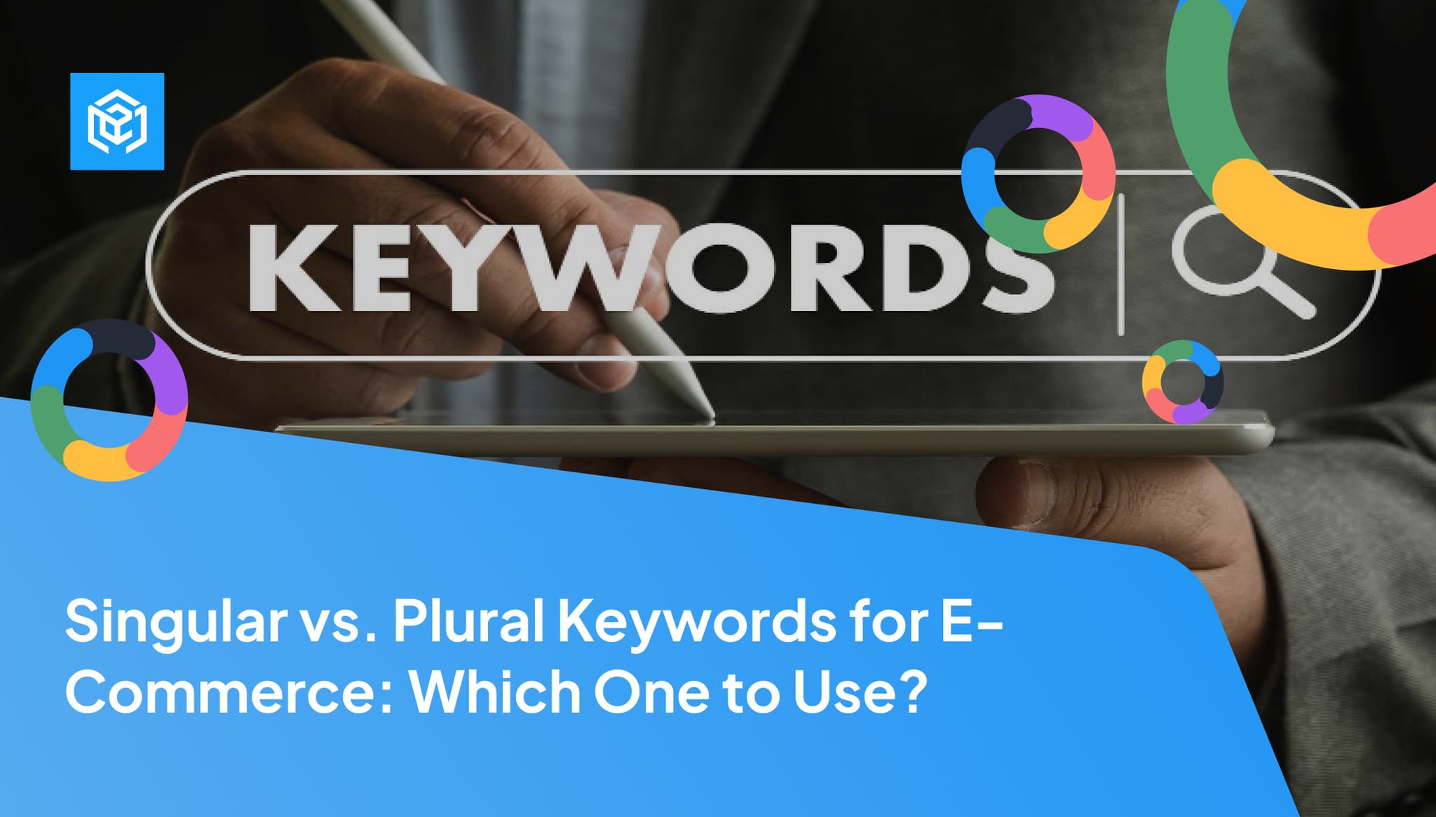Singular vs. Plural Keywords for E-Commerce: Which One to Use? Image Cover